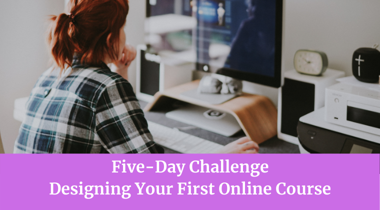 Five day challenge designing you first online course from Curious Lighthouse Learning Consultancy Ltd.